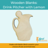 Wooden Cutouts Wooden Blanks Drink Pitcher with Lemon 1