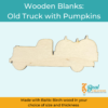 Wood Blanks Wood Cutouts Fall Blanks Old Truck and Pumpkins 1